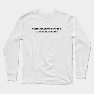 confirmation bias Long Sleeve T-Shirt